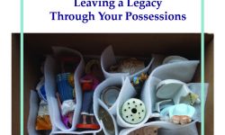 Sorting for History: Leaving a Legacy Through Your Possessions