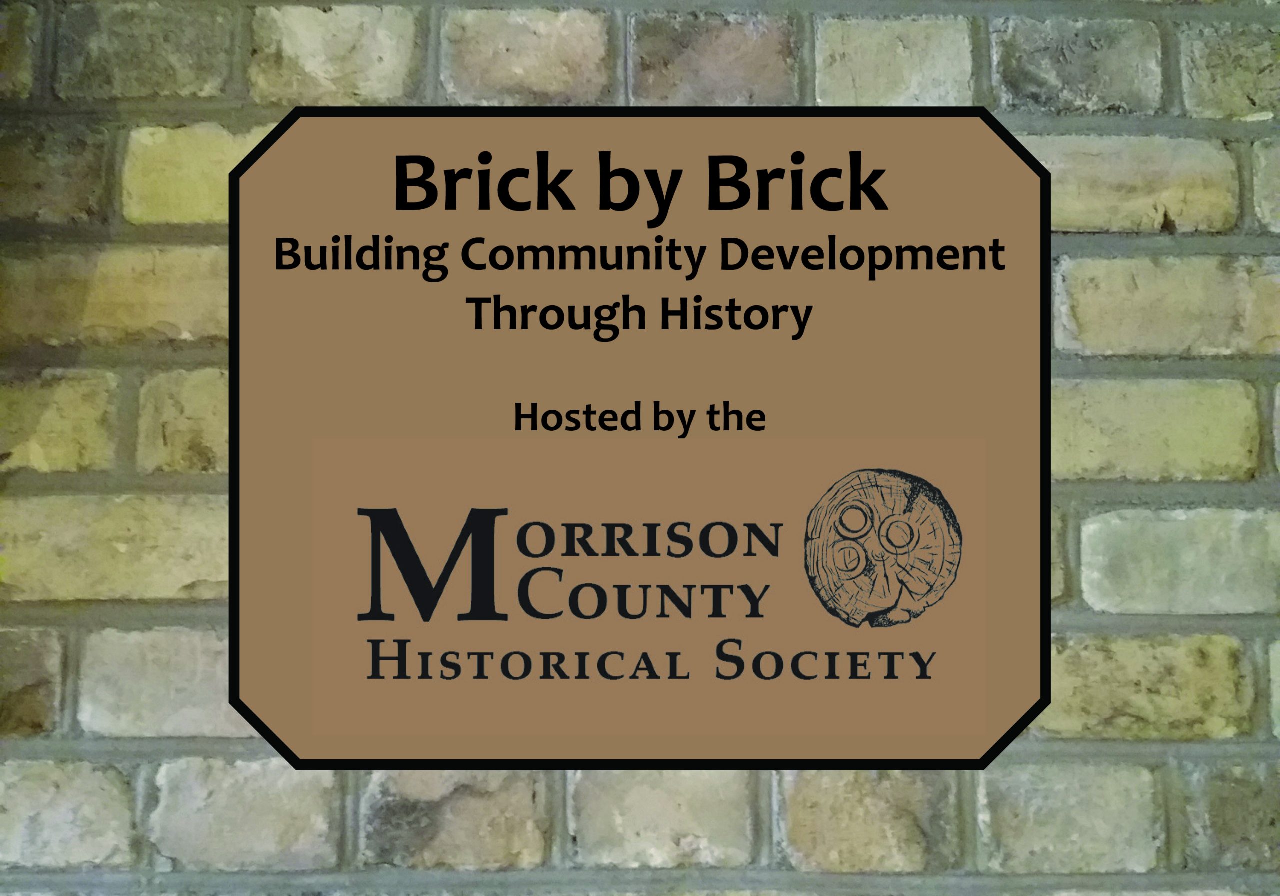 Brick by Brick: Building Community Development Through History, hosted by the Morrison County Historical Society, 2021.